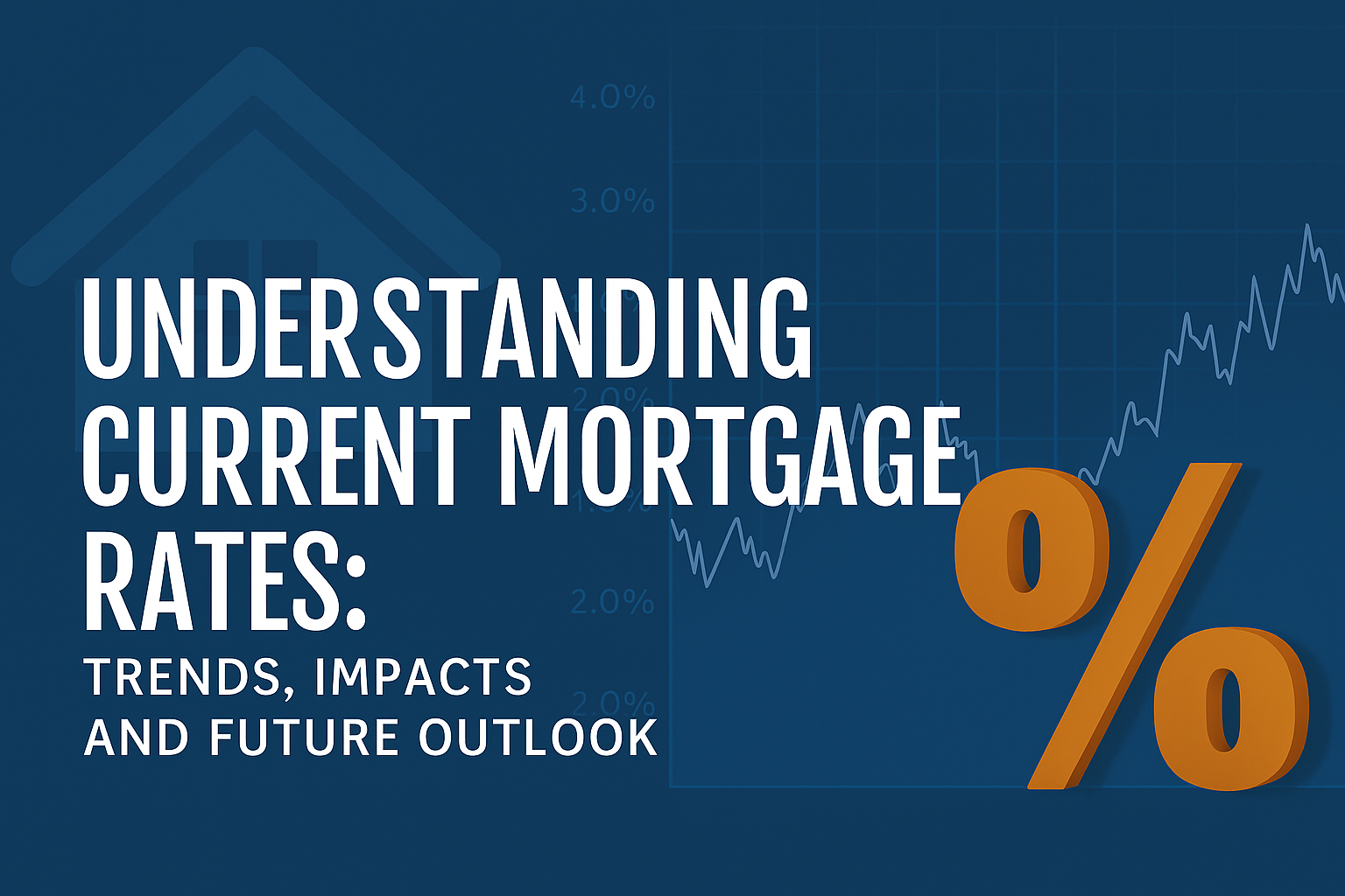 Understanding Current Mortgage Rates: Trends, Impacts, and Future Outlook