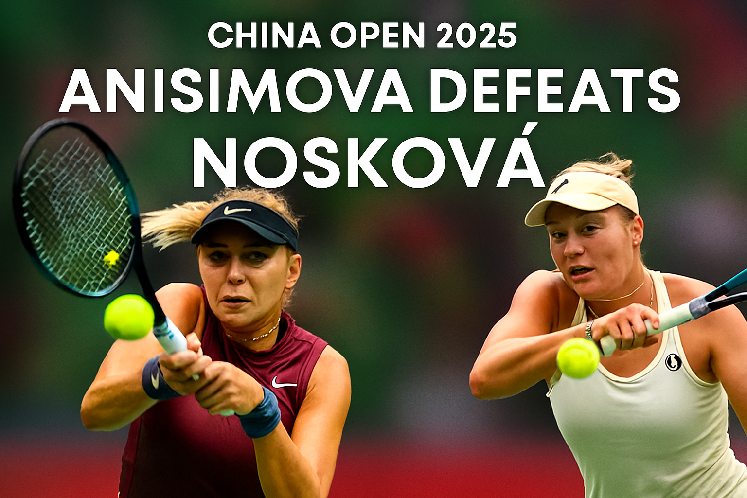 China Open 2025: Amanda Anisimova Defeats Linda Nosková in a Thrilling Final Showdown
