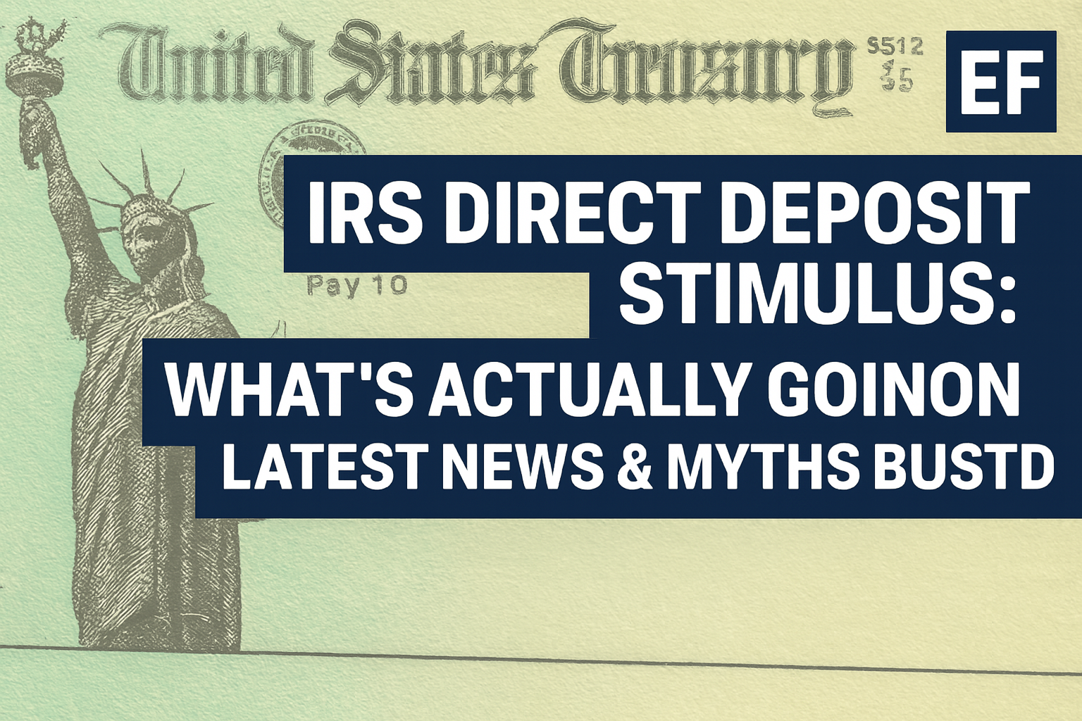 IRS Direct Deposit Stimulus: What’s Actually Going On — Latest News & Myths Busted